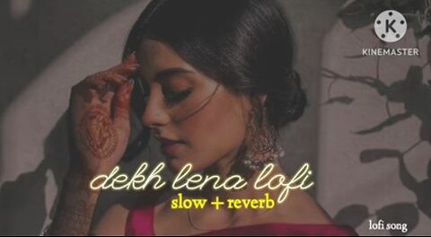 Dekh Lena [Slowed Reverb ] _ lofi song | Arijit Singh | Lofi Maker 24k