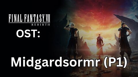 FFVII Rebirth OST: Midgardsormr (P1 Only)