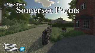 Map Tour | Somerset Farms | Farming Simulator 22