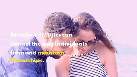 The Role of Attachment Styles in Relationships