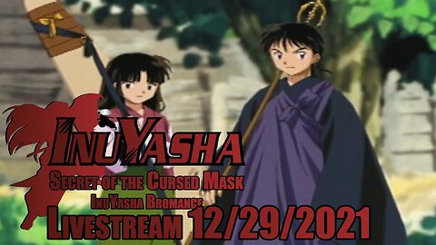 InuYasha Bromance // InuYasha: Secret of the Cursed Mask // LIVESTREAM // 12/29/2021