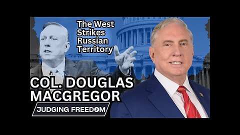 Col. Douglas Macgregor : The West Strikes Russian Territory