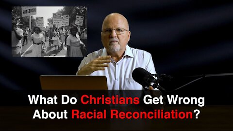 What Do Christians Get Wrong About Racial Reconciliation? | What You’ve Been Searching For