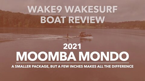 2021 Moomba Mondo Wakesurf Review: A Smaller Package, but a Few Inches Makes all the Difference.