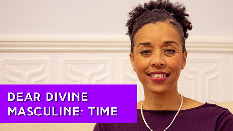 Dear Divine Masculine: Time | IN YOUR ELEMENT TV