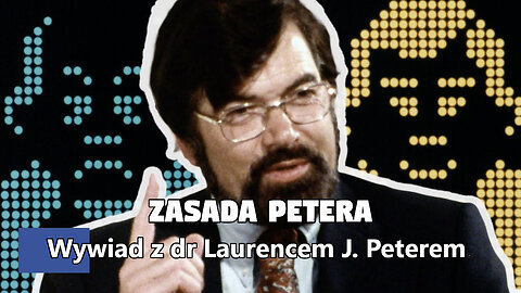 Zasada Petera | Wywiad z dr Laurencem J. Peterem.