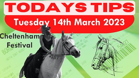 Tuesday 14th March 2023 Super 9 Free Horse Race Tips … Cheltenham Festival