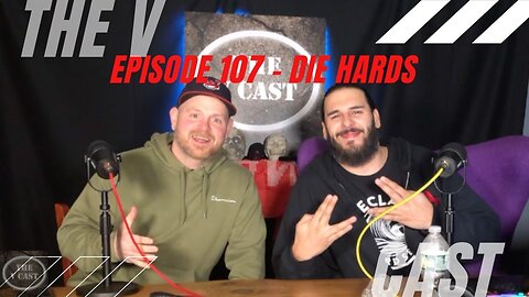 The V Cast - Episode 107 - Die Hards w/ John Kurschner