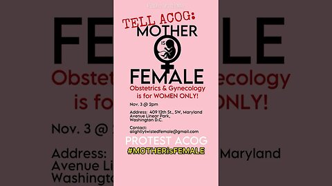 Protest American College of OB/GYNs Nov. 3 #MOTHERisFEMALE | Divest from Gender Ideology NOW!!