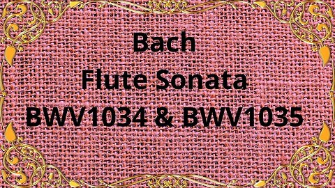 Bach Flute Sonata BWV1034 & BWV1035