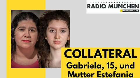 Collateral - Gabriela, 15 Jahre, und ihre Mutter Estefania@Radio München🙈
