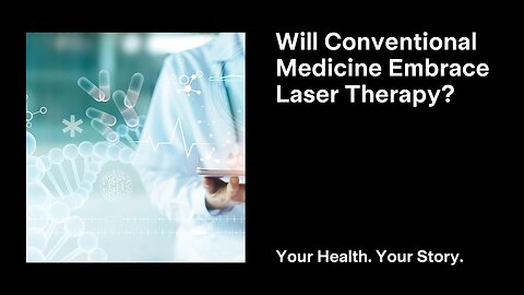 Will Conventional Medicine Embrace Laser Therapy?