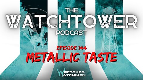 The Watchtower 10/17/23: Metallic Taste