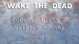 WTD ep.83 Roberta Glass & William Ramsey 'innocence fraud'