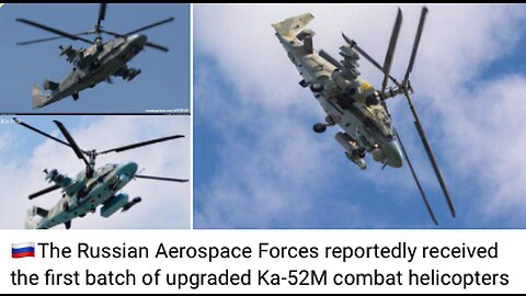 Russia's Ka-52M the BEST Helicopter in the WORLD upgrading - COMPLETED and DEPLOYED