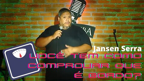 Eu tive que emitir uma declaração que eu sou gordo! Jansen Serra / Stand-Up Comedy