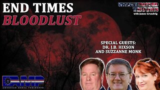 End Times Bloodlust with Dr. J.B. Hixson and Suzzanne Monk | Unrestricted Truths Ep. 351