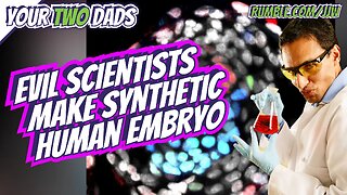 Evil Scientists make synthetic human embryo