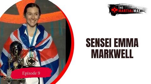 The Martial Way Ep. 9 - Sensei Emma Markwell