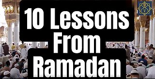 10 Lessons From Ramadan You Should Never Forget