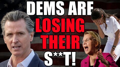 Democrats are absolutely losing their s**t!