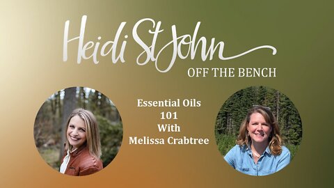HEIDI ST JOHN - OFF THE BENCH - Essential Oils 101 with Melissa Crabtree