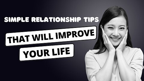 10 Relationship Tips That Actually Work; Improve Your Love Life Now