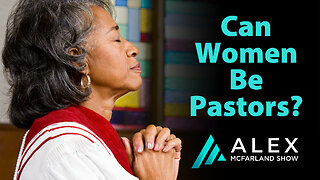 Can Women Be Pastors? AMS Webcast 611