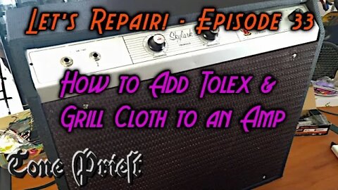 HOW TO ADD TOLEX & GRILL CLOTH TO AN AMP - GIBSON GA-5T SKYLARK part 4 - LET'S REPAIR! - EPISODE 33