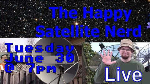 The Happy Satellite Nerd Episode 100 - Live Chat about FTA Satellite, Tuseday @7pm