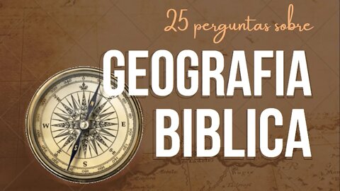 25 PERGUNTAS SOBRE GEOGRAFIA BIBLICA- JOGO DA BÍBLIA - QUIZ