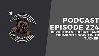 Episode 224 - Republicans Debate and Trump Sits Down with Tucker