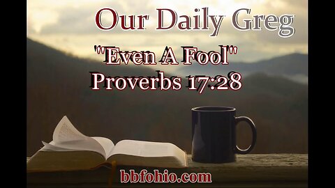 489 Even A Fool (Proverbs 17:28) Our Daily Greg