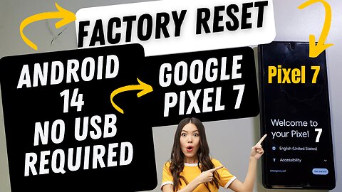 Factory Reset Google Pixel 7 - no USB connection required for Android 14