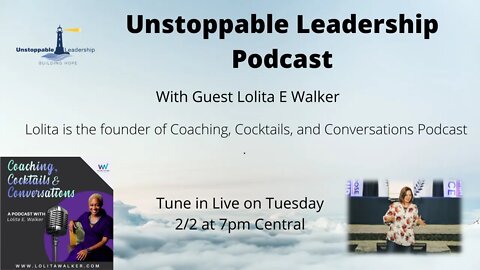 Unstoppable Leadership Podcast with Guest Lolita E Walker