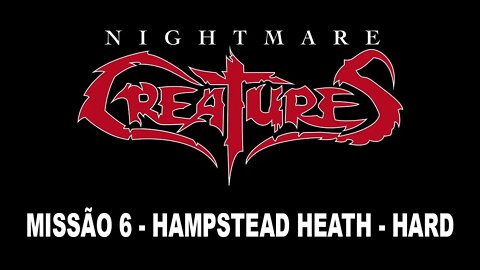 [PS1] - Nightmare Creatures - [Missão 6 - Hampstead Heath] - Dificuldade Hard - [HD]