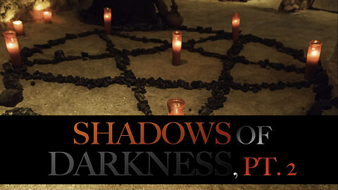 SHADOWS OF DARKNESS, PT. 2