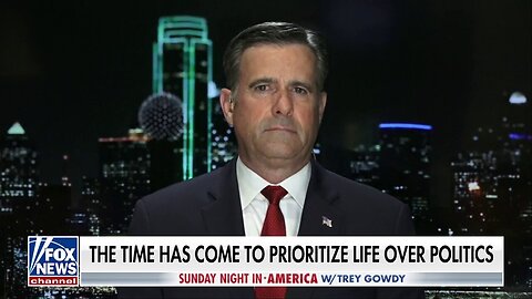 John Ratcliffe: Democrats Have Shown They Care More About Open Borders Than Murdered Americans