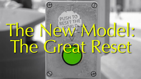 The New Model: The Great Reset