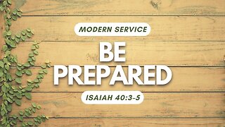 Be Prepared — Isaiah 40:3–5 (Modern Worship)