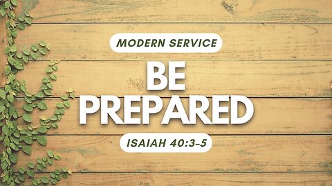 Be Prepared — Isaiah 40:3–5 (Modern Worship)