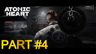 ATOMIC HEART - PART 4 FULL GAMEPLAY WALKTHROUGH