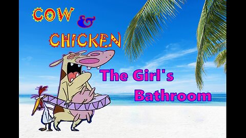 Cow & Chicken - The Girls Bathroom