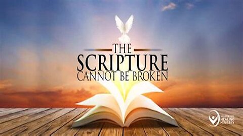 The Scripture Can NOT Be Broken
