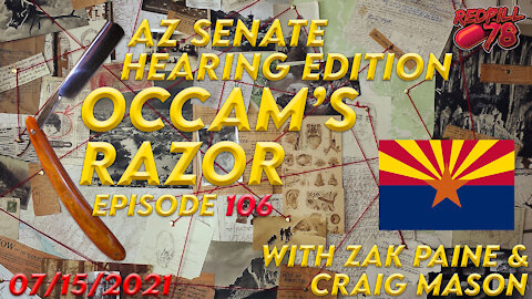 Occam's Razor Ep. 106 - AZ Senate Hearing Findings