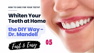 Whiten your teeth at home the DIY Way - Dr. Mandell