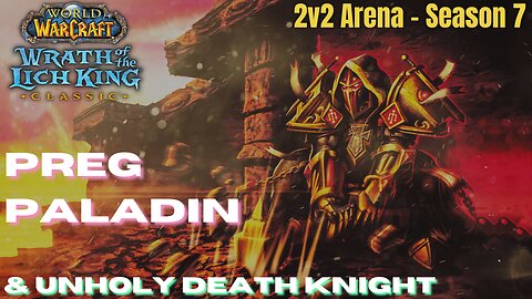 Preg Paladin & Unholy DK | 2v2 arena | WotLK PVP S7