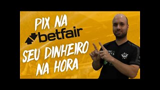 COMO DEPOSITAR NA BETFAIR E CAIR NA HORA USANDO PIX