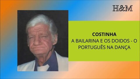 COSTINHA | A BAILARINA E OS DOIDOS - O PORTUGUÊS NA DANÇA