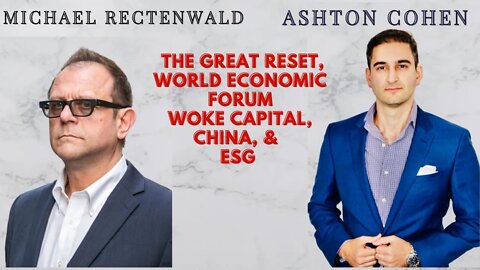 The Great Reset, Woke Capitalism, World Economic Forum & ESG Tyranny. Guest: Michael Rectenwald